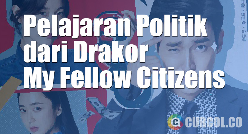 8 Pelajaran Politik Yang Bisa Diambil Dari Drakor My Fellow Citizens