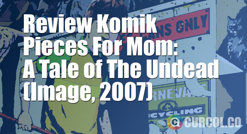Review Komik Pieces for Mom: A Tale Of The Undead (Image, 2007)