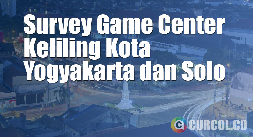 Survey Game Center Keliling Kota Solo dan Yogyakarta