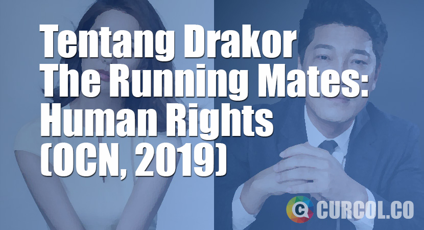 Tentang Drakor The Running Mates: Human Rights (OCN, 2019)