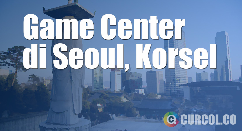 Liburan di Seoul Main Game Dimana?