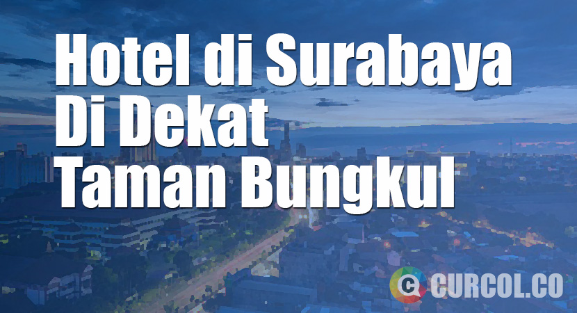 3 Hotel Surabaya Yang Dekat Dengan Taman Bungkul