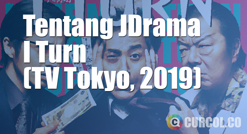 Tentang JDrama I Turn (TV Tokyo, 2019)