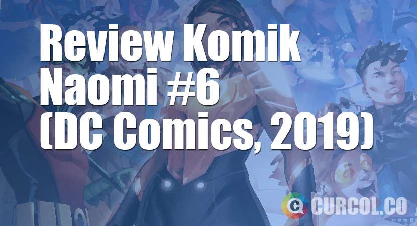 Review Komik Naomi #6 (DC Comics, 2019)