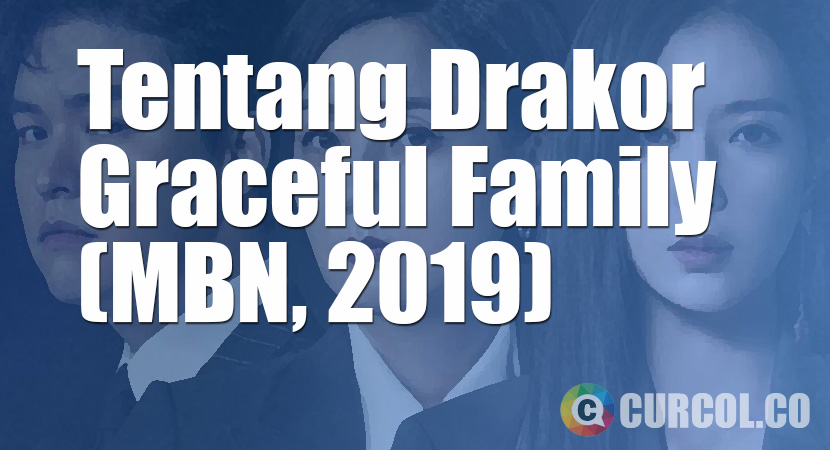 Tentang Drakor Graceful Family (MBN, 2019)