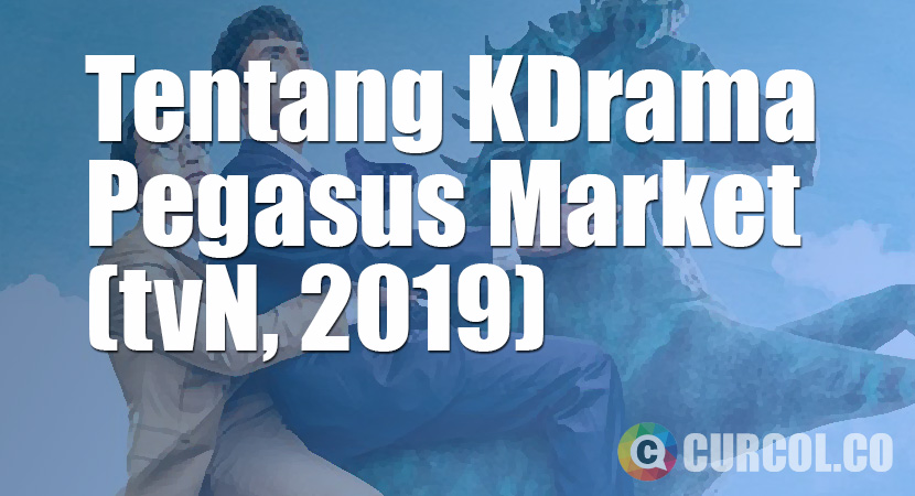 Tentang Drakor Pegasus Market (tvN, 2019)