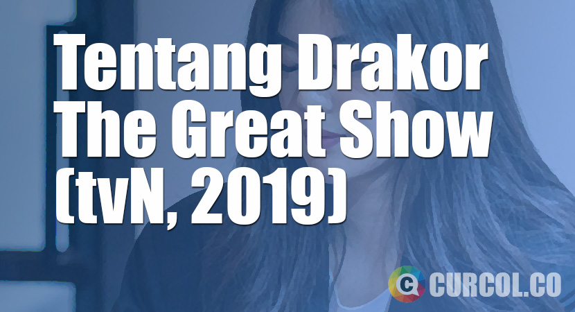 Tentang Drakor The Great Show (tvN, 2019)