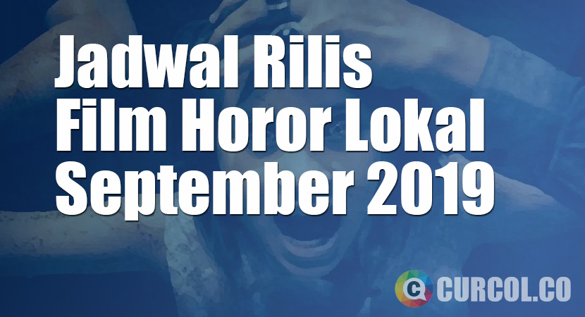 Jadwal Rilis Film Horor Lokal Di Bioskop Bulan September 2019