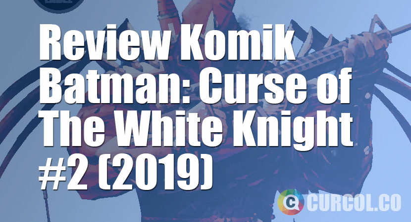 Review Komik Batman: Curse Of The White Knight #2 (DC Comics, 2019)