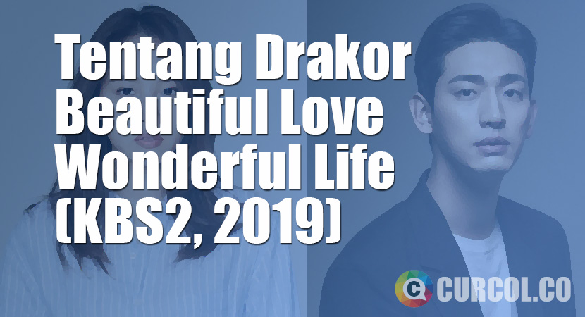 √ Tentang Drakor Beautiful Love Wonderful Life (KBS2, 2019)