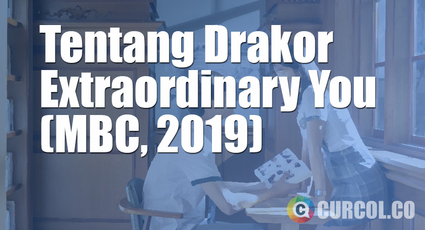 Tentang Drakor Extraordinary You (MBC, 2019)