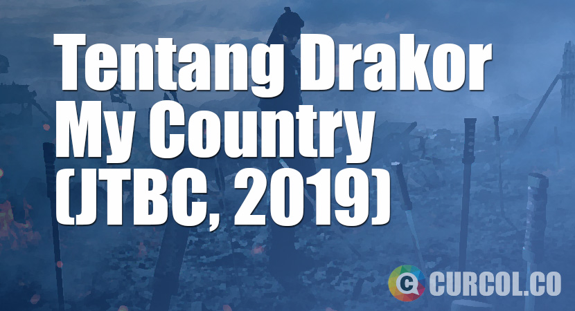 Tentang Drakor My Country (JTBC, 2019)