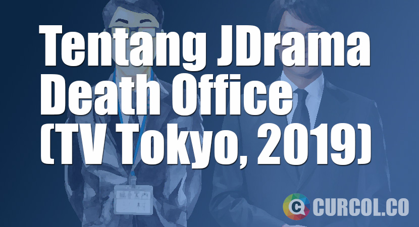 Tentang JDrama Death Office (TV Tokyo, 2019)