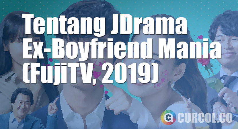 Tentang JDrama Ex-Boyfriend Mania (Fuji TV, 2019)