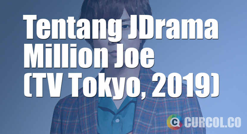 Tentang JDrama Million Joe (TV Tokyo, 2019)