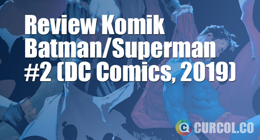 Review Komik Batman / Superman #2 (DC Comics, 2019)
