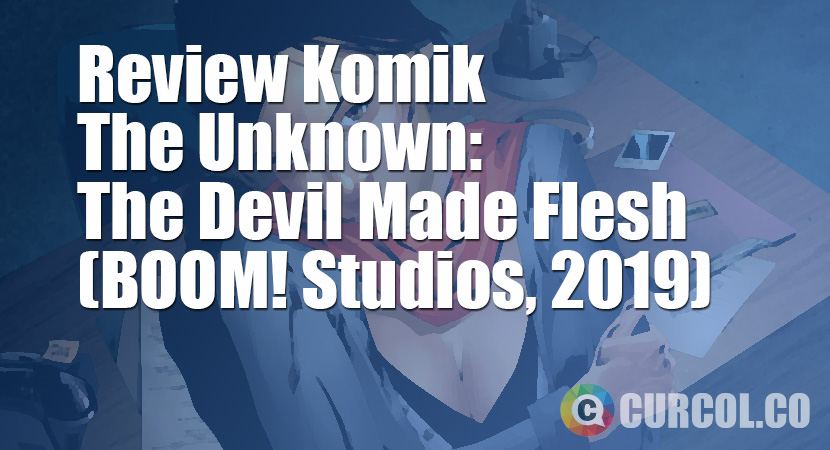 Review Komik The Unknown: The Devil Made Flesh (BOOM! Studios, 2009)