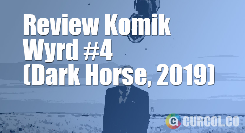 Review Komik Wyrd #4 (Dark Horse, 2019)