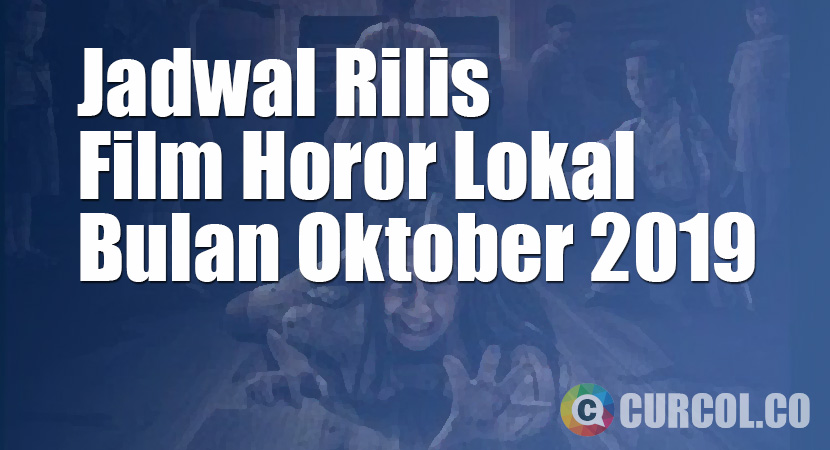 Jadwal Rilis Film Horor Lokal Di Bioskop Bulan Oktober 2019