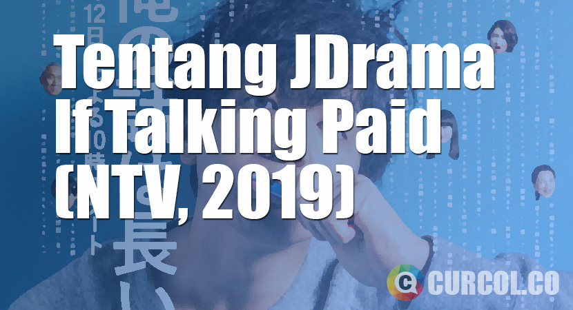 Tentang JDrama If Talking Paid (NTV, 2019)