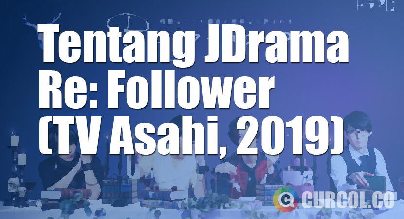 Tentang JDrama Re: Follower (TV Asahi, 2019)