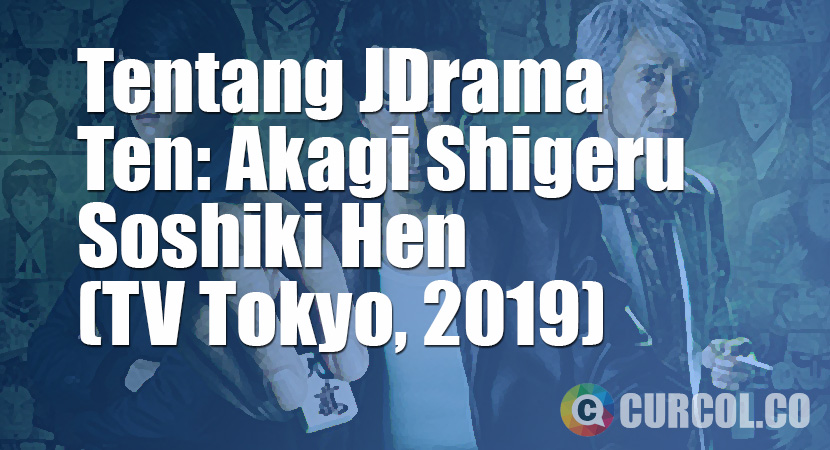 Tentang FTV Ten: Akagi Shigeru Soshiki Hen (TV Tokyo, 2019)