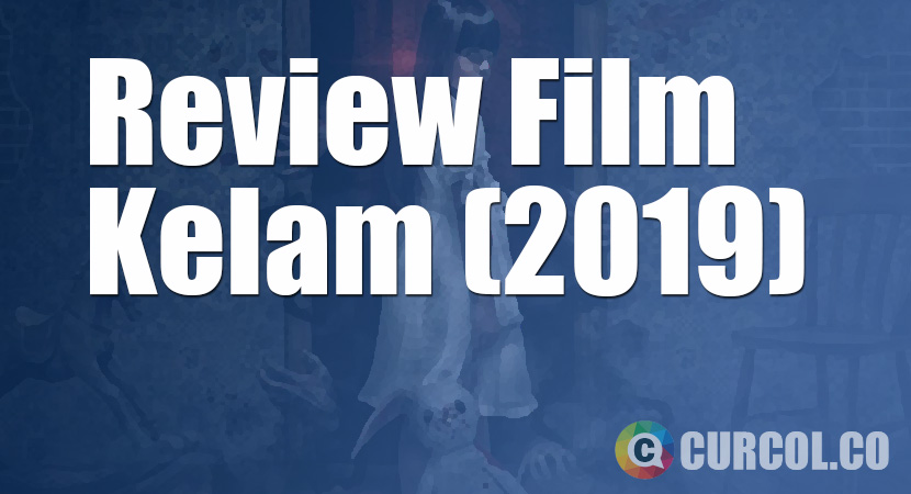 Review Film Kelam (2019)