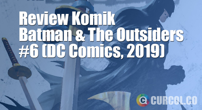 Review Komik Batman And The Outsiders #6 (DC Comics, 2019)