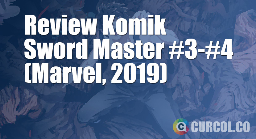 Review Komik Sword Master #3-#4 (Marvel, 2019)