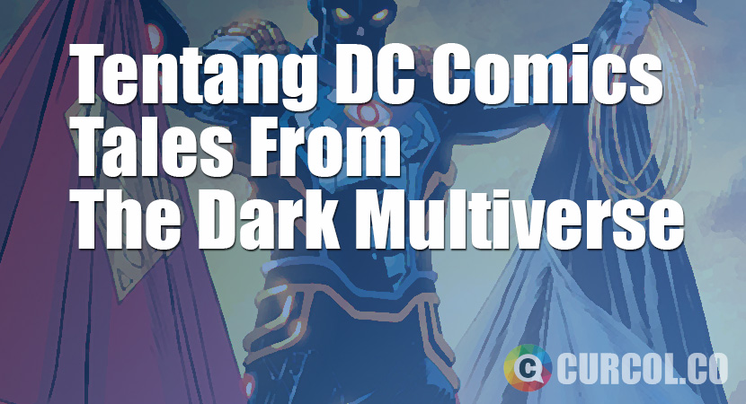 Tentang DC Tales From The Dark Multiverse