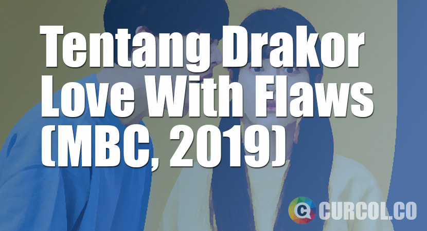 Tentang Drakor Love With Flaws (MBC, 2019)