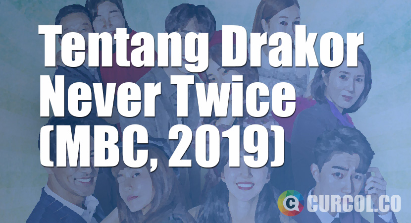 Tentang Drakor Never Twice (MBC, 2019)