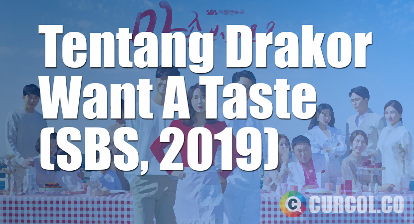 Tentang Drakor Want A Taste (SBS, 2019)