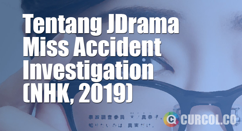 Tentang JDrama Miss Accident Investigation (NHK, 2019)