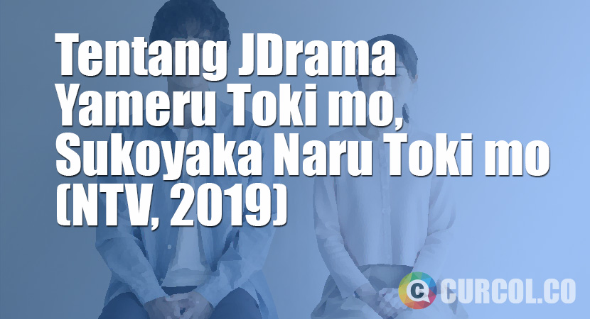 Tentang JDrama Yameru Toki mo, Sukoyaka Naru Toki mo (NTV, 2020)