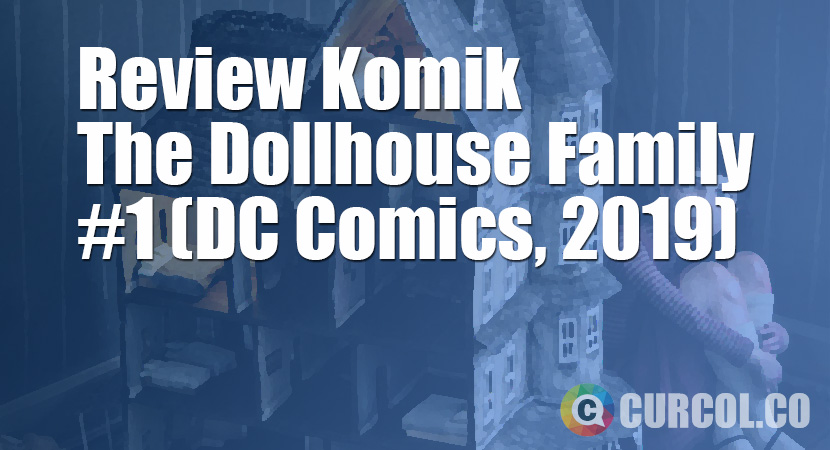 Review Komik The Dollhouse Family #1 (Hill House Comics, 2019)