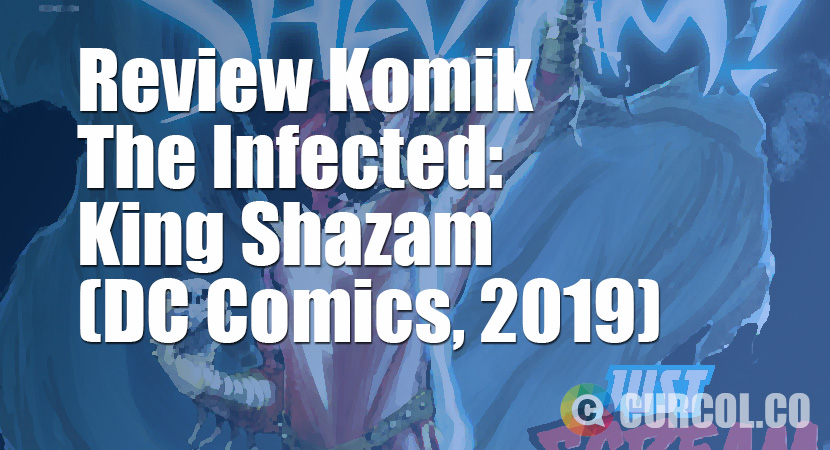 Review Komik The Infected: King Shazam! (DC Comics, 2019)