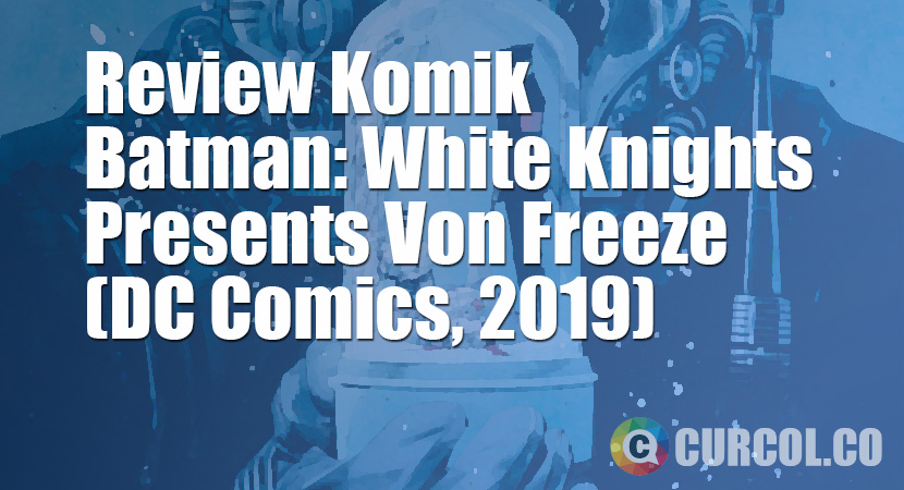 Review Komik Batman: White Knights Presents Von Freeze (DC Comics, 2019)