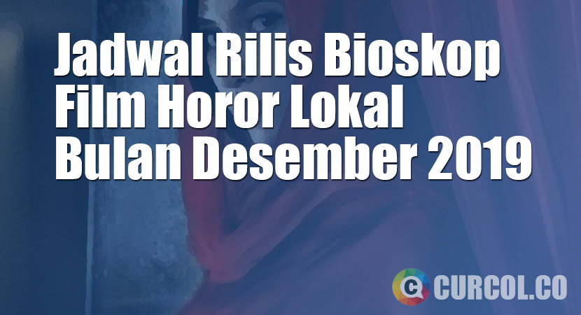 Jadwal Rilis Film Horor Lokal Di Bioskop Bulan Desember 2019