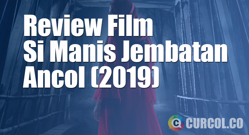 Review Film Si Manis Jembatan Ancol (2019)