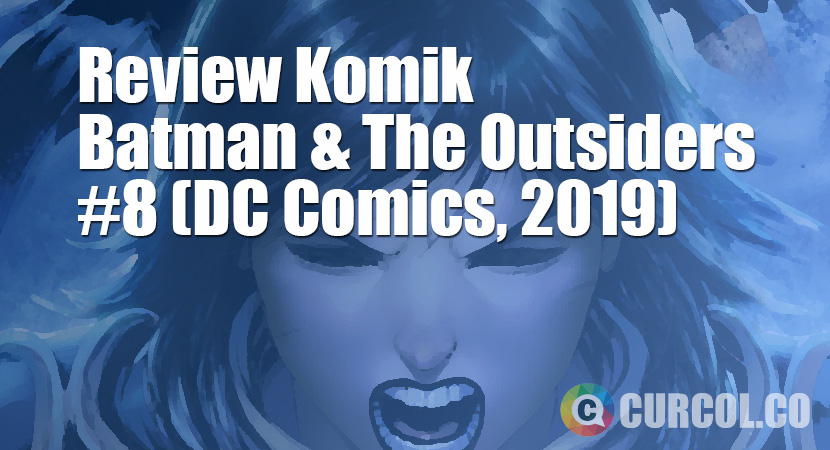 Review Komik Batman And The Outsiders #8 (DC Comics, 2019)