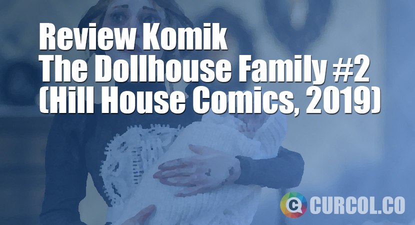Review Komik The Dollhouse Family #2 (Hill House Comics, 2019)