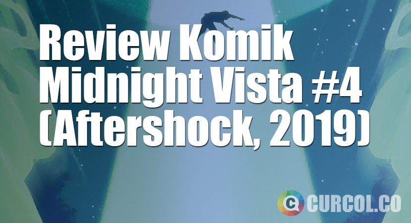 Review Komik Midnight Vista #4 (Aftershock, 2019)