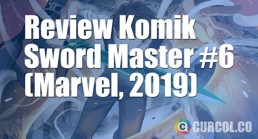 Review Komik Sword Master #6 (Marvel, 2019)