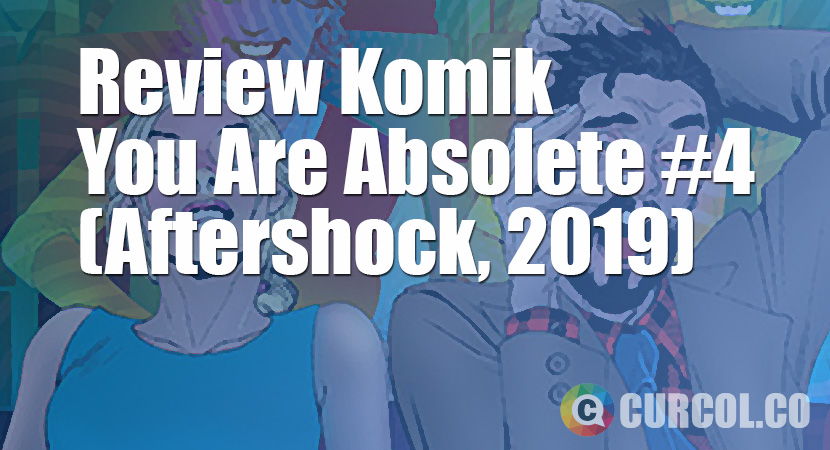 Review Komik You Are Obsolete #4 (Aftershock, 2019)