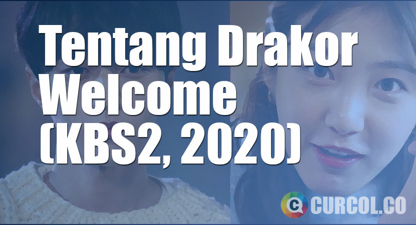 Tentang Drakor Welcome (KBS2, 2020)
