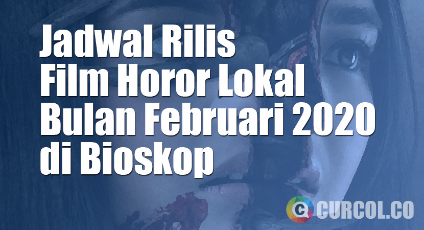 Jadwal Rilis Film Horor Lokal Di Bioskop Bulan Februari 2020
