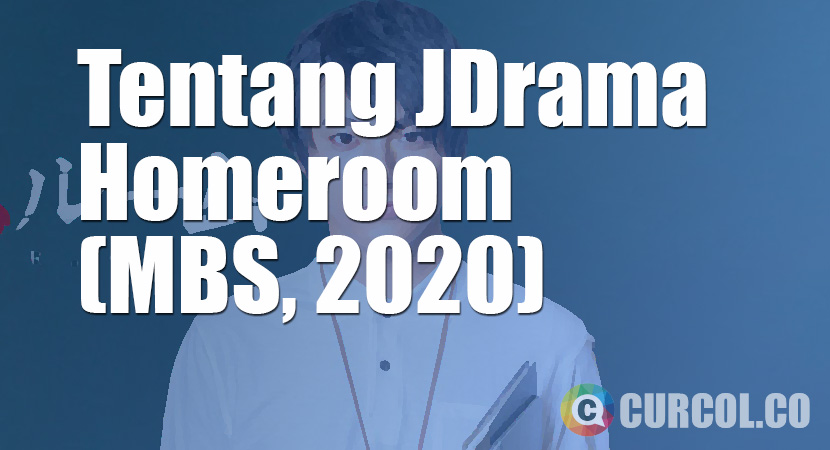Tentang JDrama Homeroom (MBS, 2020)