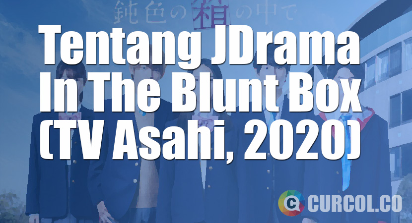 Tentang JDrama In The Blunt Box (TV Asahi, 2020)