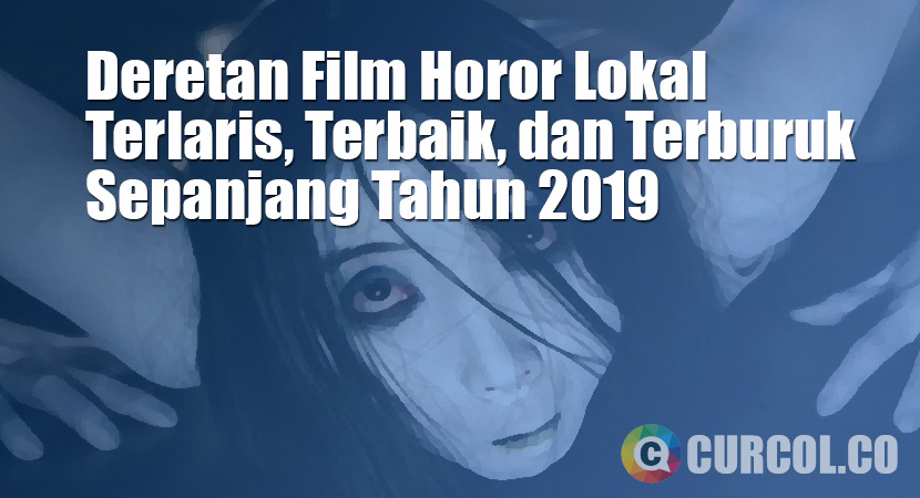 Deretan Film Horor Lokal Terlaris Dan Terbaik Sepanjang Tahun 2019 (Plus Yang Terburuk)